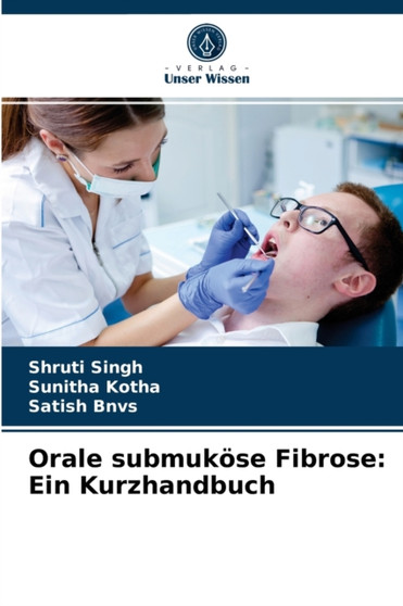 Orale submukose Fibrose : Ein Kurzhandbuch by Shruti Singh - Paperback