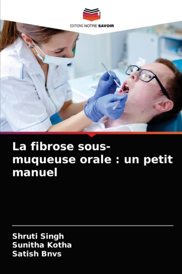 La fibrose sous-muqueuse orale : un petit manuel by Shruti Singh - Paperback