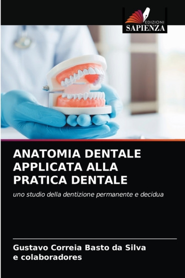 Anatomia Dentale Applicata Alla Pratica Dentale by Gustavo Correia Basto Da Silva - Paperback
