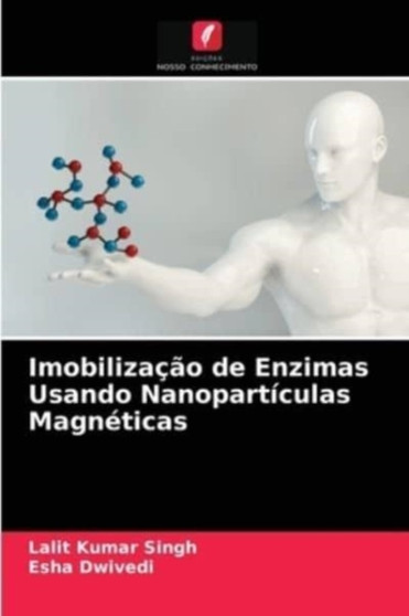 Imobilizacao de Enzimas Usando Nanoparticulas Magneticas by Lalit Kumar Singh - Paperback