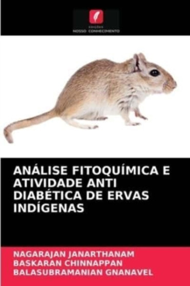 Analise Fitoquimica E Atividade Anti Diabetica de Ervas Indigenas by Nagarajan Janarthanam - Paperback
