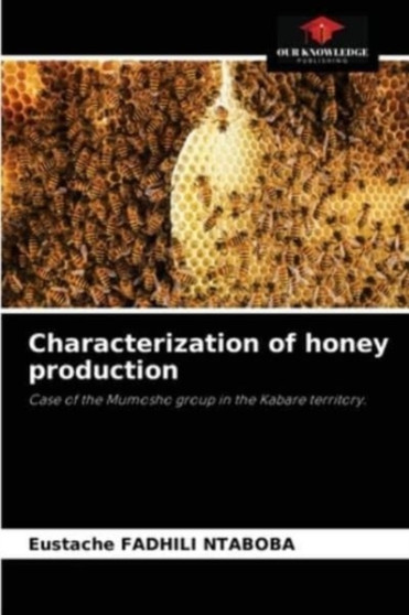 Characterization of honey production by Eustache Fadhili Ntaboba - Paperback