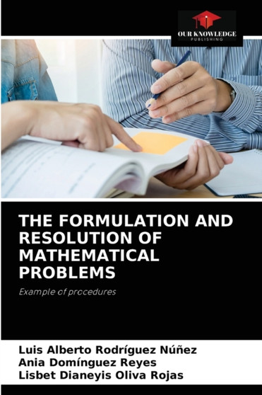 The Formulation and Resolution of Mathematical Problems by Luis Alberto Rodriguez Nunez - Paperback