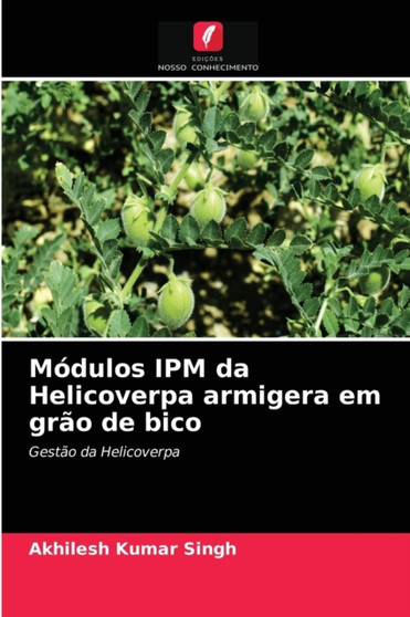 Modulos IPM da Helicoverpa armigera em grao de bico by Akhilesh Kumar Singh - Paperback