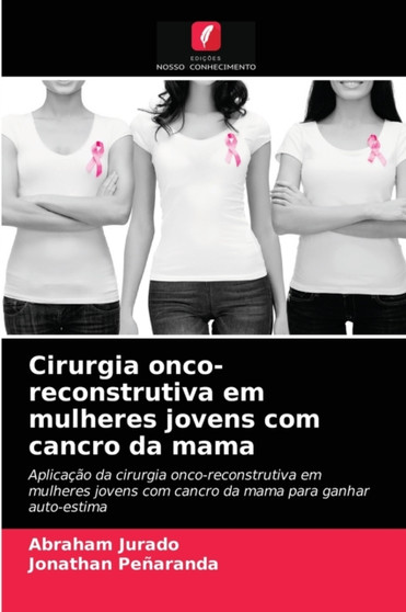Cirurgia onco-reconstrutiva em mulheres jovens com cancro da mama by Abraham Jurado - Paperback