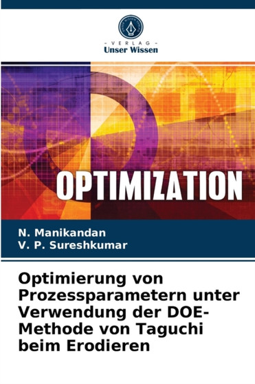 Optimierung von Prozessparametern unter Verwendung der DOE-Methode von Taguchi beim Erodieren by N Manikandan - Paperback