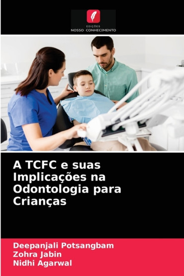 A TCFC e suas Implicacoes na Odontologia para Criancas by Deepanjali Potsangbam - Paperback