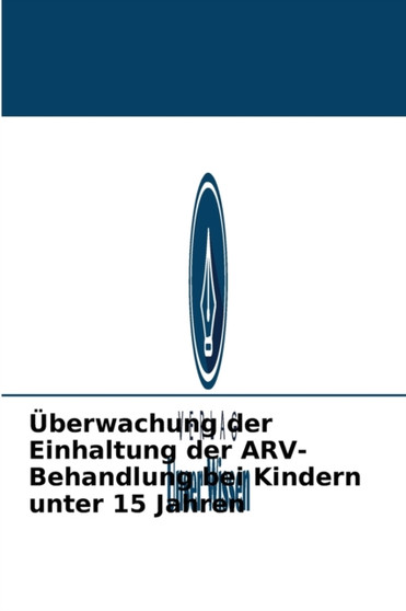 Uberwachung der Einhaltung der ARV-Behandlung bei Kindern unter 15 Jahren by Djibril Ba - Paperback