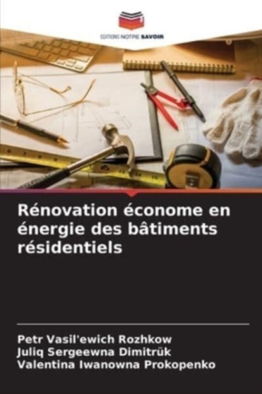 Renovation econome en energie des batiments residentiels by Petr Vasil'ewich Rozhkow - Paperback