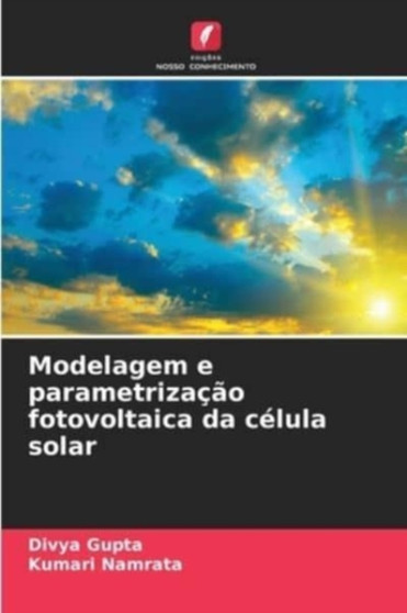 Modelagem e parametrizacao fotovoltaica da celula solar by Divya Gupta - Paperback