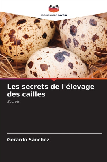 Les secrets de l'elevage des cailles by Gerardo Sanchez - Paperback