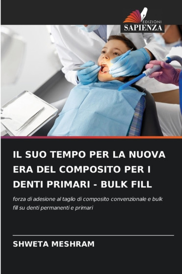 Il Suo Tempo Per La Nuova Era del Composito Per I Denti Primari - Bulk Fill by Shweta Meshram - Paperback