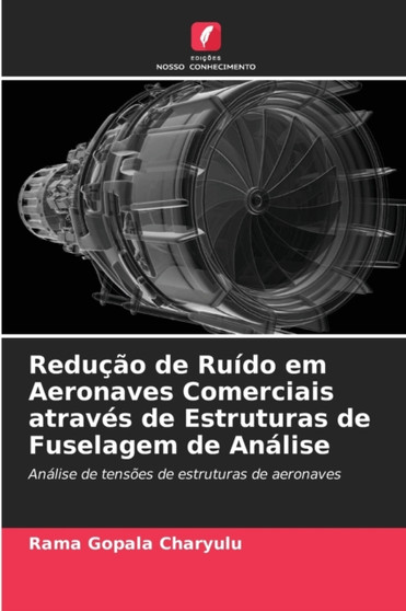 Reducao de Ruido em Aeronaves Comerciais atraves de Estruturas de Fuselagem de Analise by Rama Gopala Сharyulu - Paperback