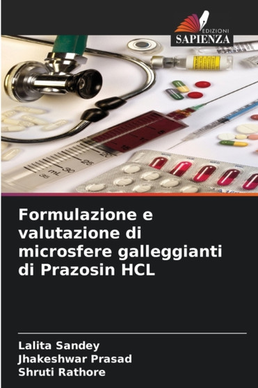 Formulazione e valutazione di microsfere galleggianti di Prazosin HCL by Lalita Sandey - Paperback