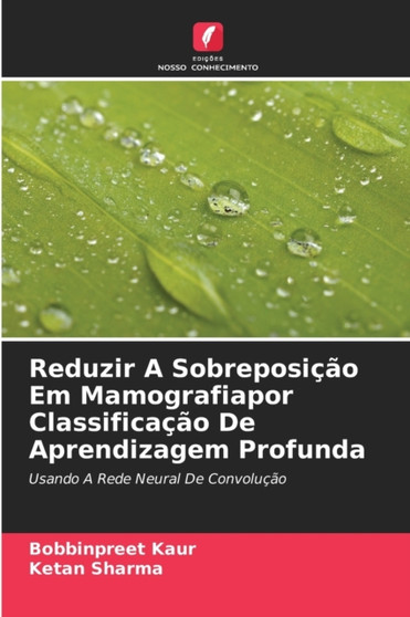Reduzir A Sobreposicao Em Mamografiapor Classificacao De Aprendizagem Profunda by Bobbinpreet Kaur - Paperback