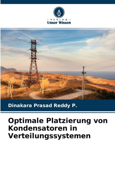 Optimale Platzierung von Kondensatoren in Verteilungssystemen by Dinakara Prasad Reddy P - Paperback