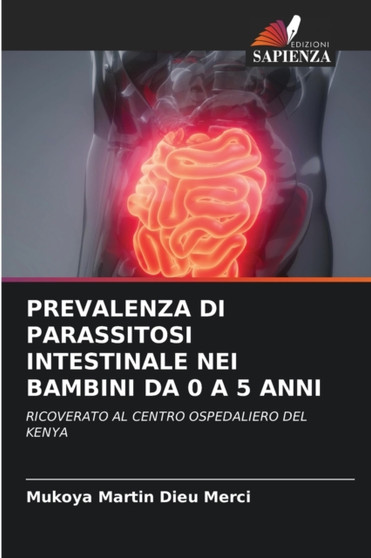 Prevalenza Di Parassitosi Intestinale Nei Bambini Da 0 a 5 Anni by Mukoya Martin Dieu Merci - Paperback