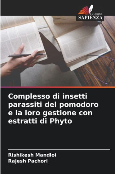 Complesso di insetti parassiti del pomodoro e la loro gestione con estratti di Phyto by Rishikesh Mandloi - Paperback