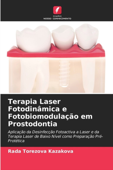 Terapia Laser Fotodinamica e Fotobiomodulacao em Prostodontia by Rada Torezova Kazakova - Paperback