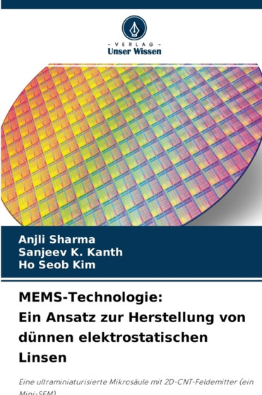 MEMS-Technologie : Ein Ansatz zur Herstellung von dunnen elektrostatischen Linsen by Anjli Sharma - Paperback