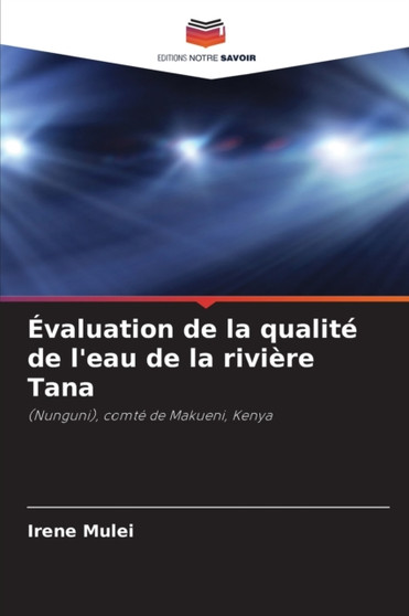 Evaluation de la qualite de l'eau de la riviere Tana by Irene Mulei - Paperback