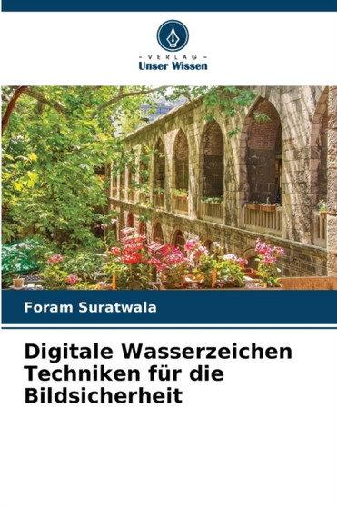 Digitale Wasserzeichen Techniken fur die Bildsicherheit by Foram Suratwala - Paperback