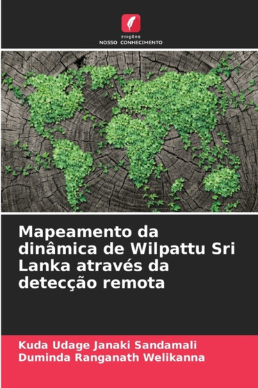 Mapeamento da dinamica de Wilpattu Sri Lanka atraves da deteccao remota by Kuda Udage Janaki Sandamali - Paperback