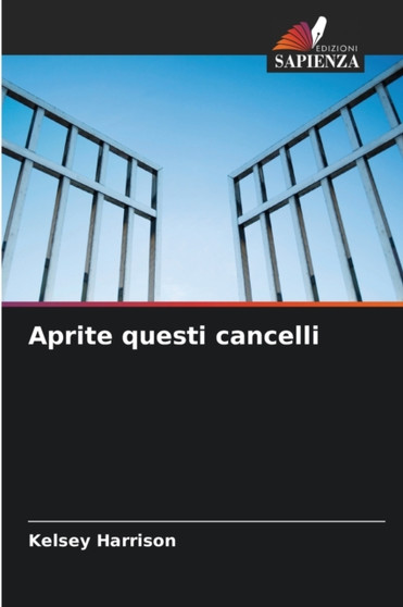 Aprite questi cancelli by Kelsey Harrison - Paperback