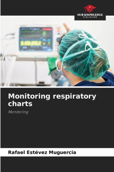 Monitoring respiratory charts by Rafael Estevez Muguercia - Paperback