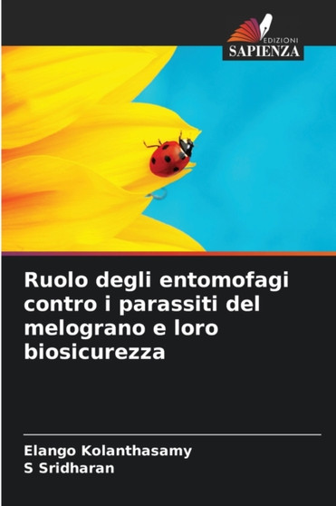 Ruolo degli entomofagi contro i parassiti del melograno e loro biosicurezza by Elango Kolanthasamy - Paperback