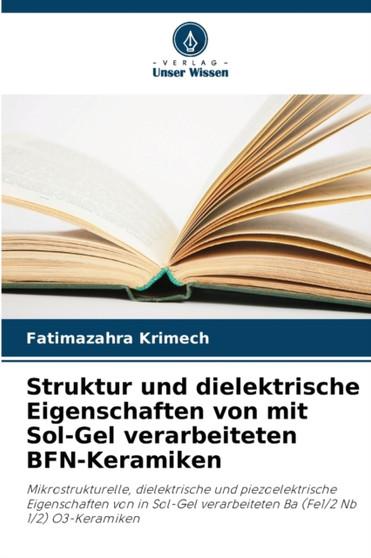Struktur und dielektrische Eigenschaften von mit Sol-Gel verarbeiteten BFN-Keramiken by Fatimazahra Krimech - Paperback
