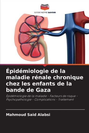 Epidemiologie de la maladie renale chronique chez les enfants de la bande de Gaza by Mahmoud Said Alabsi - Paperback