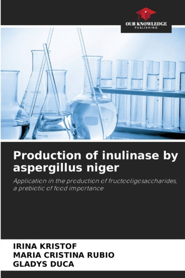 Production of inulinase by aspergillus niger by Irina Kristof - Paperback
