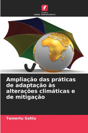 Ampliacao das praticas de adaptacao as alteracoes climaticas e de mitigacao by Temertu Sahlu - Paperback