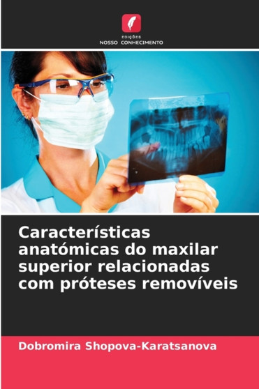 Caracteristicas anatomicas do maxilar superior relacionadas com proteses removiveis by Dobromira Shopova-Karatsanova - Paperback
