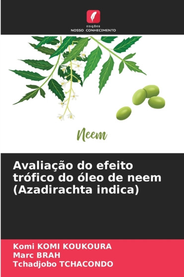 Avaliacao do efeito trofico do oleo de neem (Azadirachta indica) by Komi Komi Koukoura - Paperback