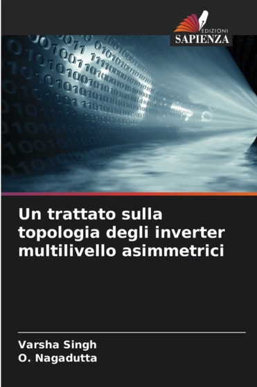 Un trattato sulla topologia degli inverter multilivello asimmetrici by Varsha Singh - Paperback