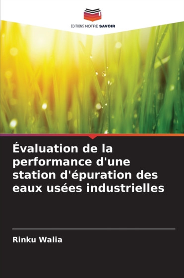 Evaluation de la performance d'une station d'epuration des eaux usees industrielles by Rinku Walia - Paperback