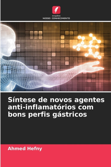 Sintese de novos agentes anti-inflamatorios com bons perfis gastricos by Ahmed Hefny - Paperback