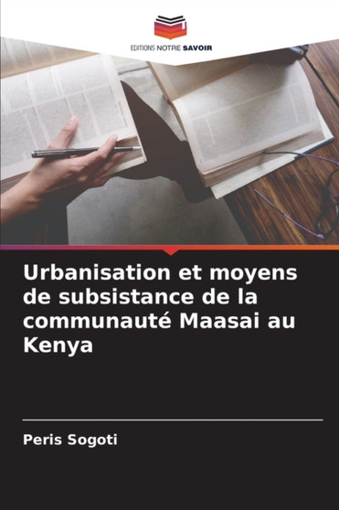 Urbanisation et moyens de subsistance de la communaute Maasai au Kenya by Peris Sogoti - Paperback