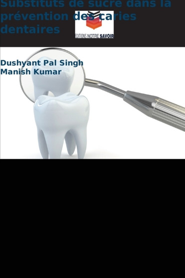 Substituts de sucre dans la prevention des caries dentaires by Dushyant Pal Singh - Paperback