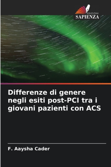 Differenze di genere negli esiti post-PCI tra i giovani pazienti con ACS by F Aaysha Cader - Paperback