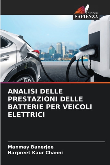 Analisi Delle Prestazioni Delle Batterie Per Veicoli Elettrici by Manmay Banerjee - Paperback