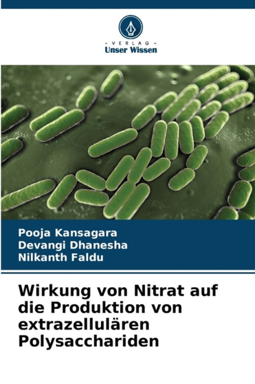 Wirkung von Nitrat auf die Produktion von extrazellularen Polysacchariden by Pooja Kansagara - Paperback