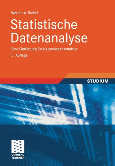 Statistische Datenanalyse : Eine Einfuhrung fur Naturwissenschaftler by Werner Stahel - Paperback