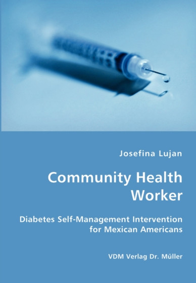 Community Health Worker - Diabetes Self-Management Intervention for Mexican Americans by Josefina Lujan - Paperback