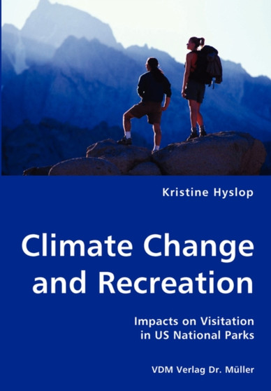Climate Change and Recreation - Impacts on Visitation in US National Parks by Kristine Hyslop - Paperback