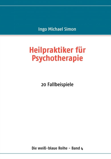 Heilpraktiker fur Psychotherapie : 20 Fallbeispiele by Ingo Michael Simon - Paperback