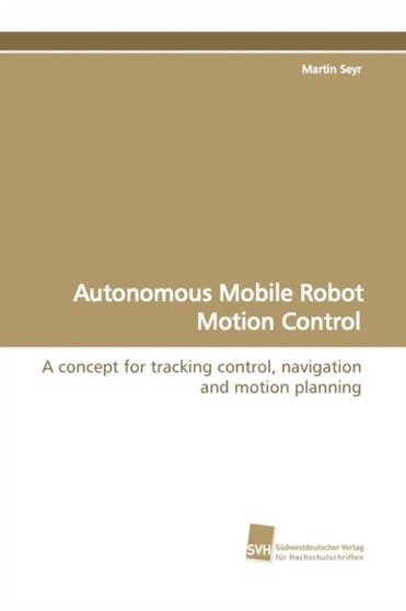 Autonomous Mobile Robot Motion Control by Martin Seyr - Paperback