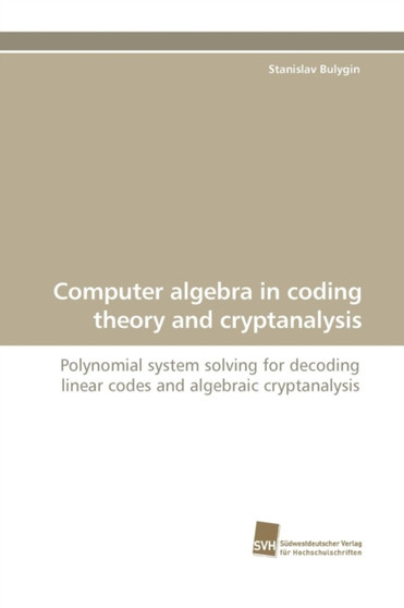 Computer algebra in coding theory and cryptanalysis by Bulygin Stanislav - Paperback